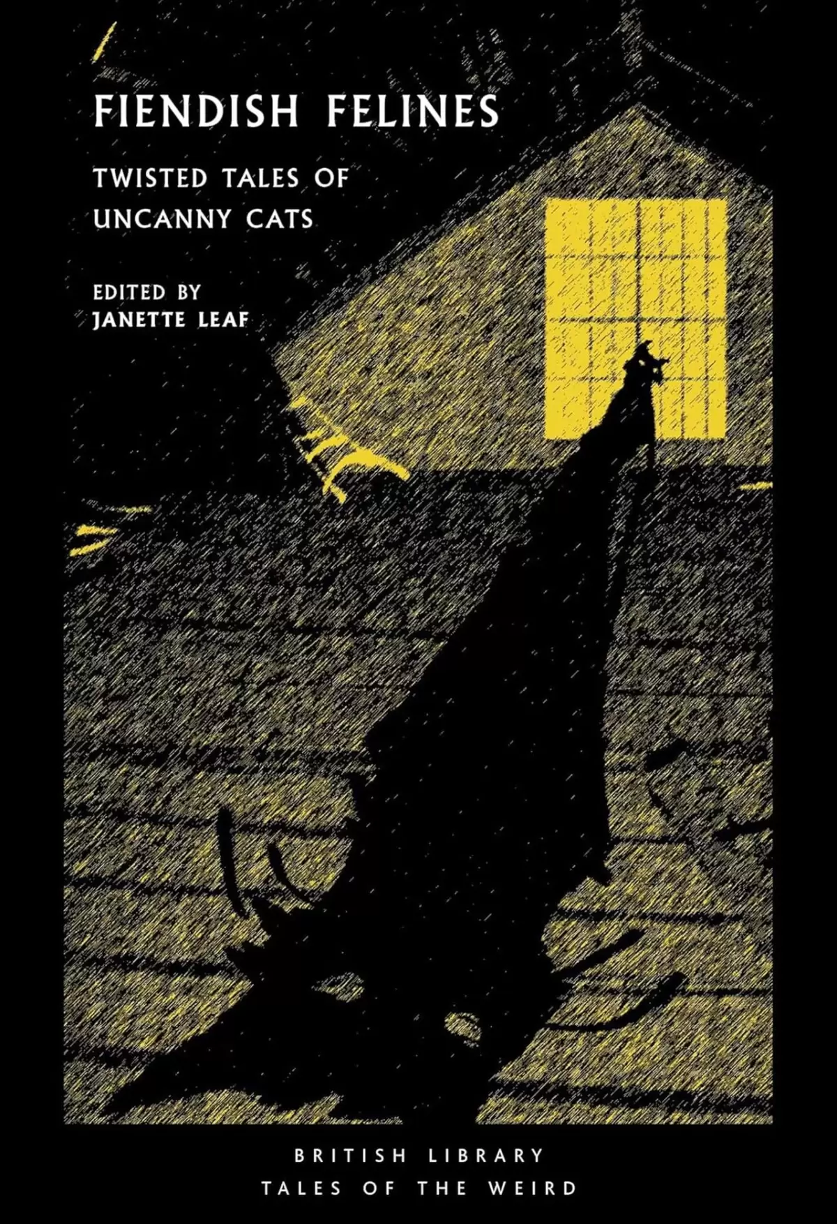 Fiendish Felines: Twisted Tales of Uncanny Cats (British Library Tales of the Weird #77) by Janette Leaf