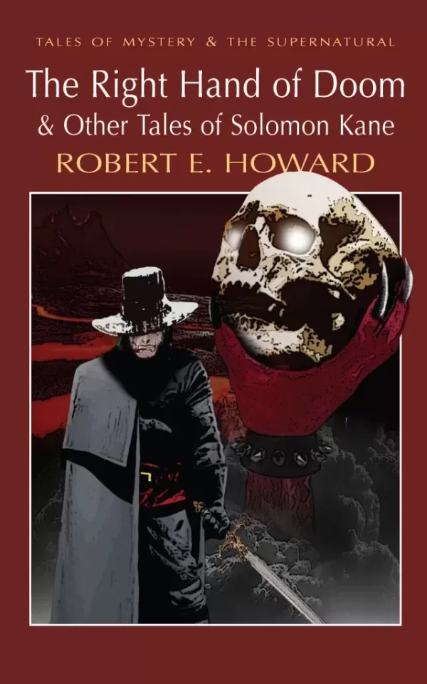 The Right Hand of Doom: & Other Tales of Solomon Kane (Tales of Mystery & the Supernatural) by Robert E. Howard