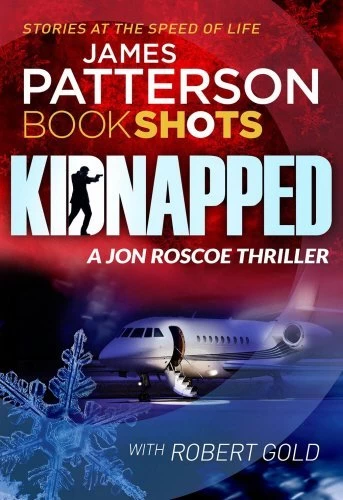 Kidnapped (Jon Roscoe #3) by James Patterson, Robert Gold