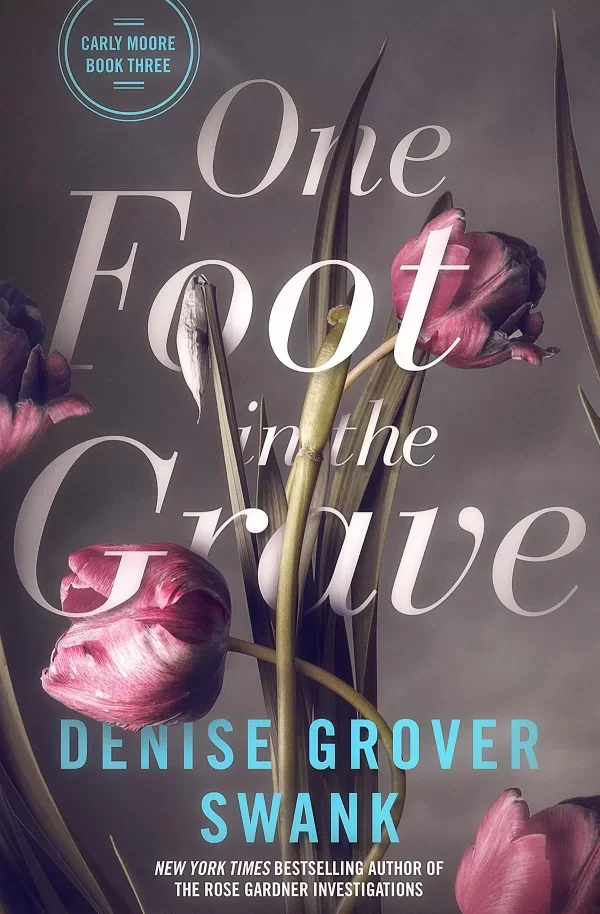 One Foot in the Grave (Carly Moore Mystery #3) by Denise Grover Swank