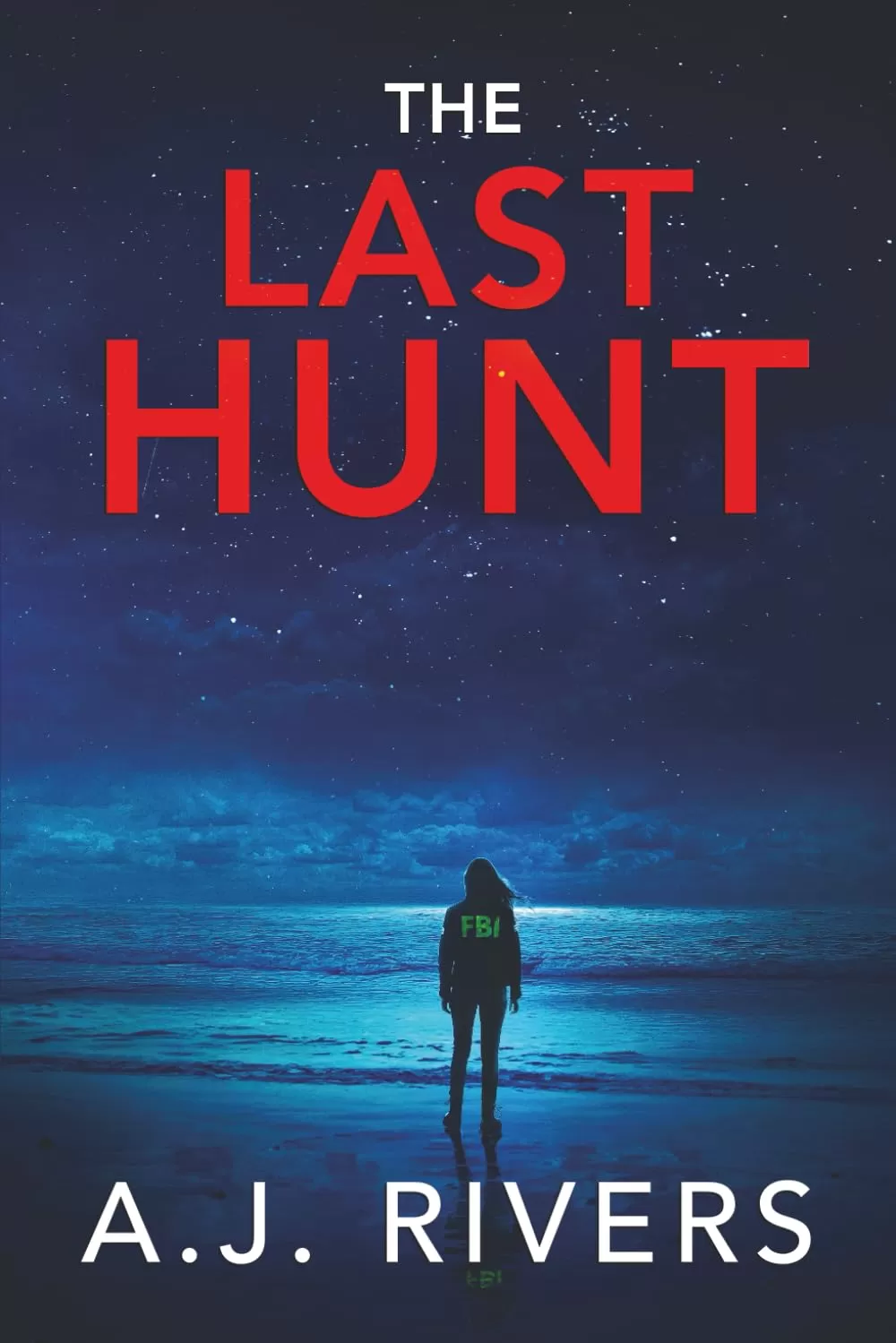The Last Hunt (Ava James FBI Mystery #21) by A.J. Rivers
