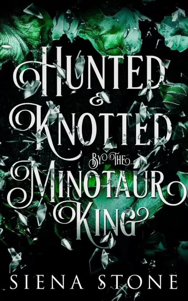 Hunted & Knotted By The Minotaur King: A Greek Mythology Retelling, Omegaverse, Monster Romance (Knotty Fairytales) by Siena Stone