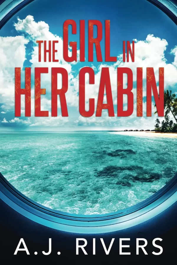 The Girl in Her Cabin (Emma Griffin® FBI Mystery #27) by A.J. Rivers