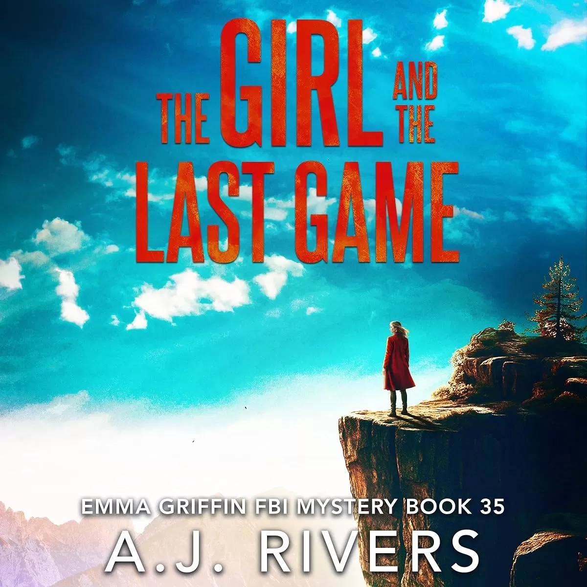 The Girl and the Last Game (Emma Griffin® FBI Mystery #35) by A.J. Rivers