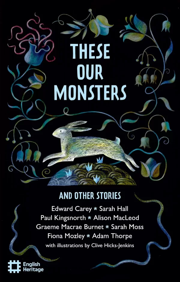 These Our Monsters: The English Heritage Book of New Folktale, Myth and Legend by Katherine Davey