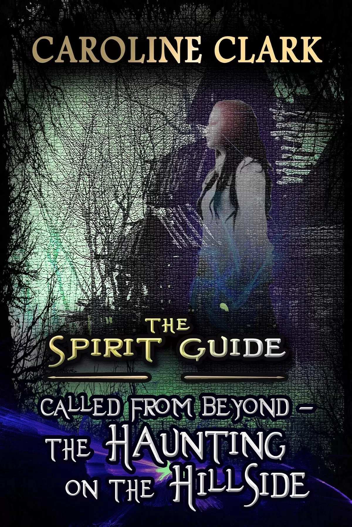 The Haunting on the Hillside: Called from Beyond (The Spirit Guide #2) by Caroline Clark