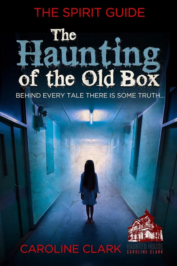 The Haunting of the Old Box (The Spirit Guide #4) by Caroline Clark