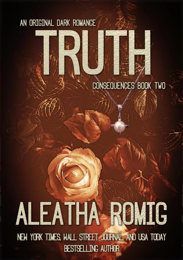 Truth (Consequences #2) by Aleatha Romig