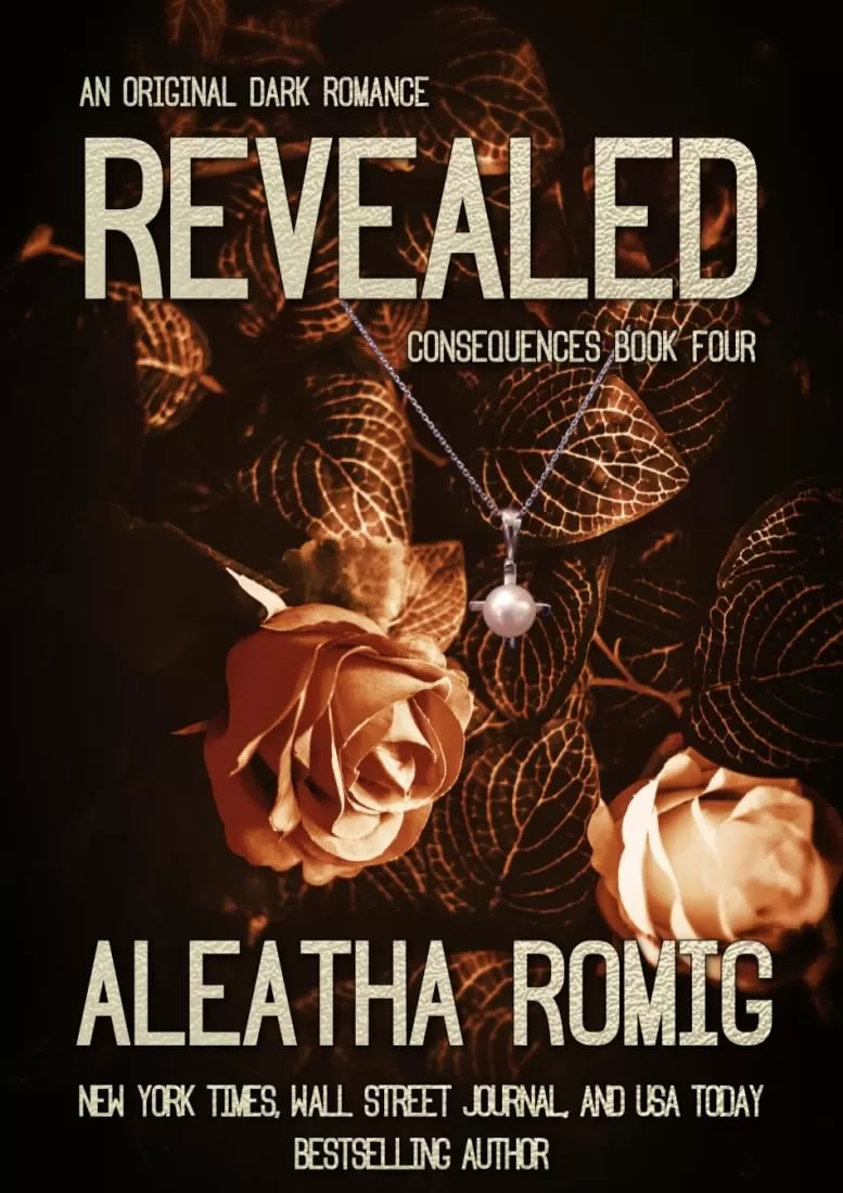 Revealed (Consequences #4) by Aleatha Romig