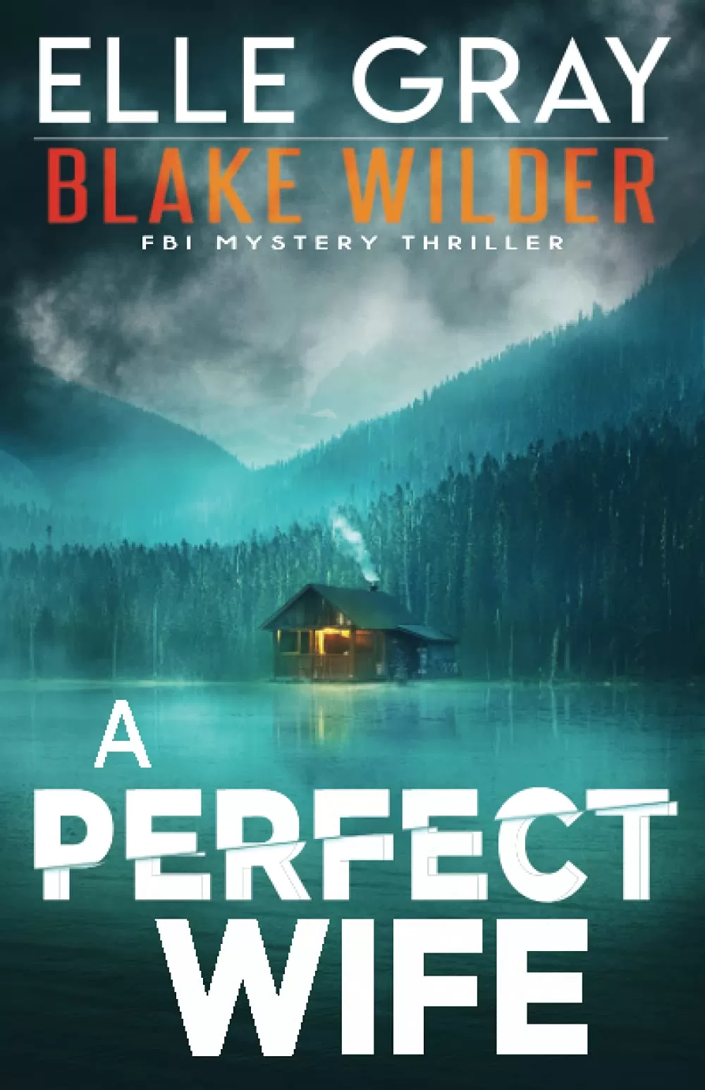 A Perfect Wife (Blake Wilder FBI Mystery Thriller #2) by Elle Gray