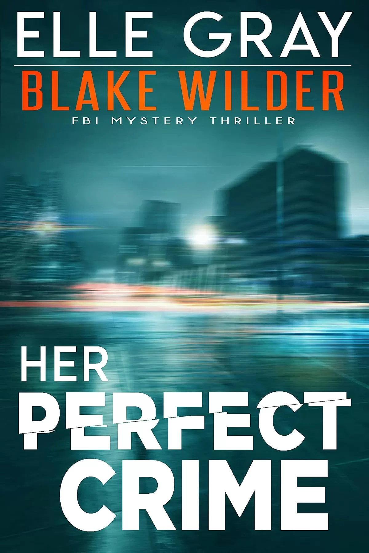 Her Perfect Crime (Blake Wilder FBI Mystery Thriller #3) by Elle Gray