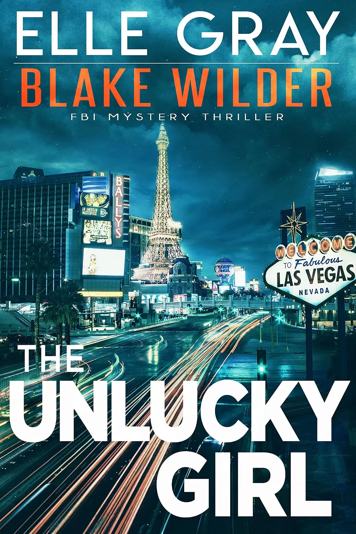 The Unlucky Girl (Blake Wilder FBI Mystery Thriller #14) by Elle Gray