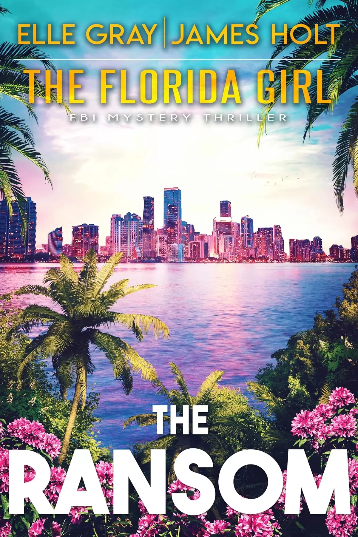 The Ransom (The Florida Girl FBI Mystery Thriller #4) by Elle Gray