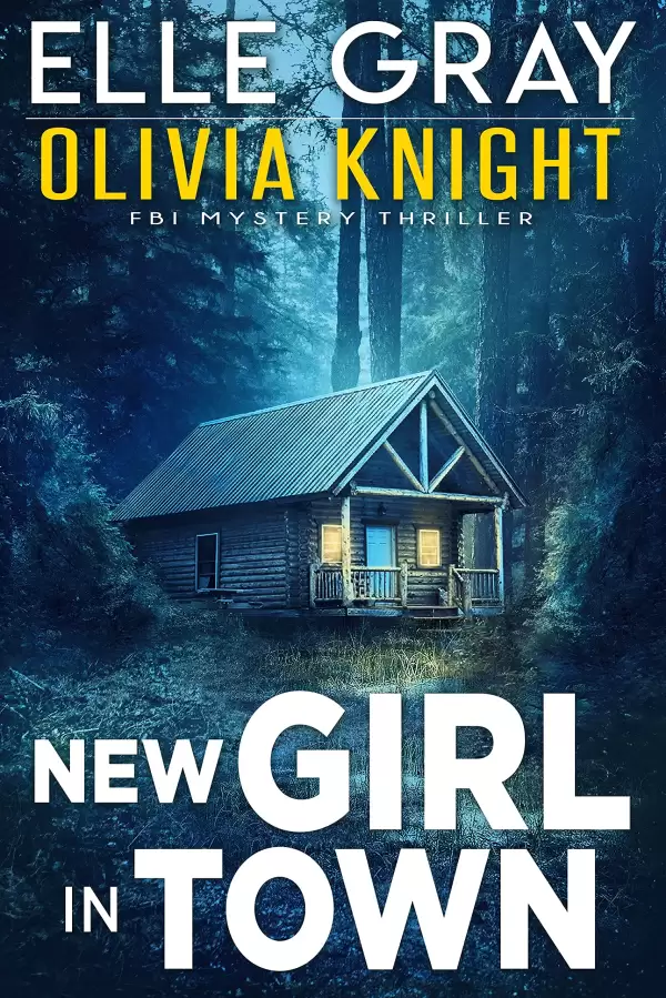 New Girl in Town (Olivia Knight FBI Mystery Thriller #1) by Elle Gray, K.S. Gray