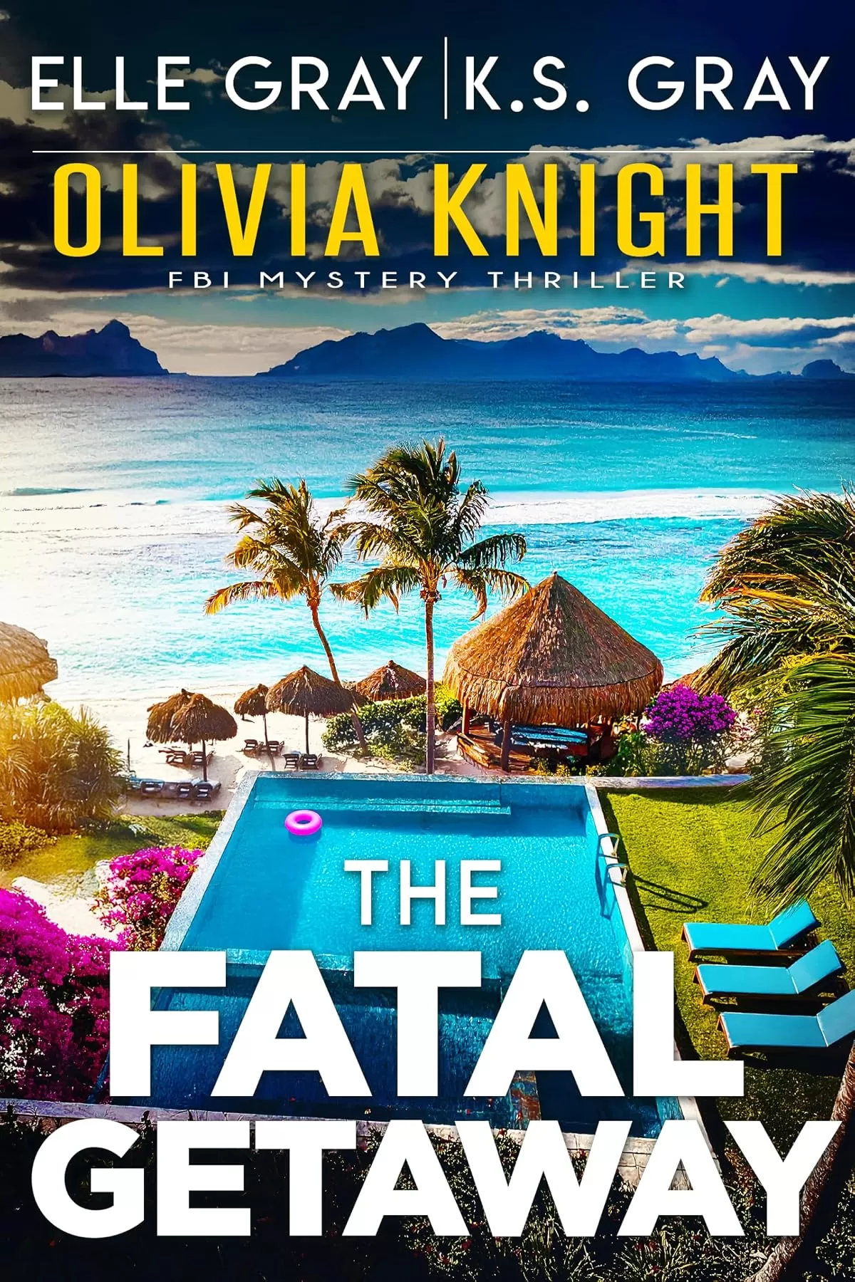 The Fatal Getaway (Olivia Knight FBI Mystery Thriller #18) by Elle Gray, K.S. Gray