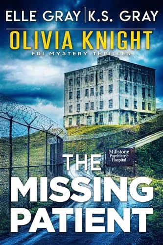 The Missing Patient (Olivia Knight FBI Mystery Thriller #20) by Elle Gray, K.S. Gray