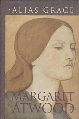 Alias Grace by Margaret Atwood