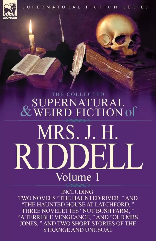 The Collected Supernatural and Weird Fiction of Mrs. J. H. Riddell Volume 1 (Leonaur Collected Supernatural and Weird Fiction) by J.H. Riddell
