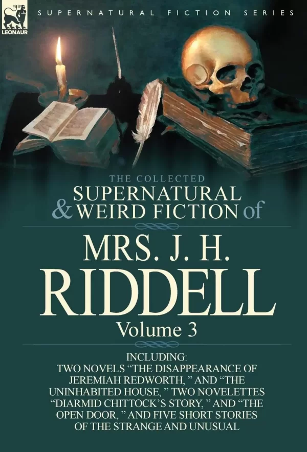 The Collected Supernatural and Weird Fiction of Mrs. J. H. Riddell Volume 3 by J.H. Riddell