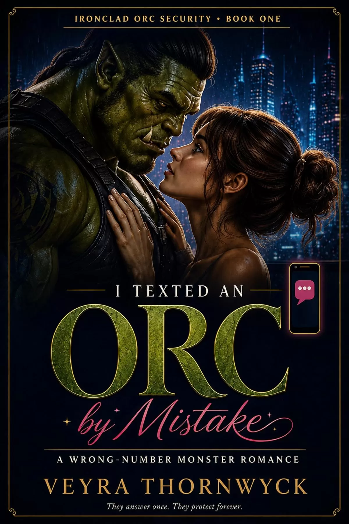 I Texted an Orc by Mistake: A Wrong-Number Monster Romance (Ironclad Orc Security #1) by Veyra Thornwyck