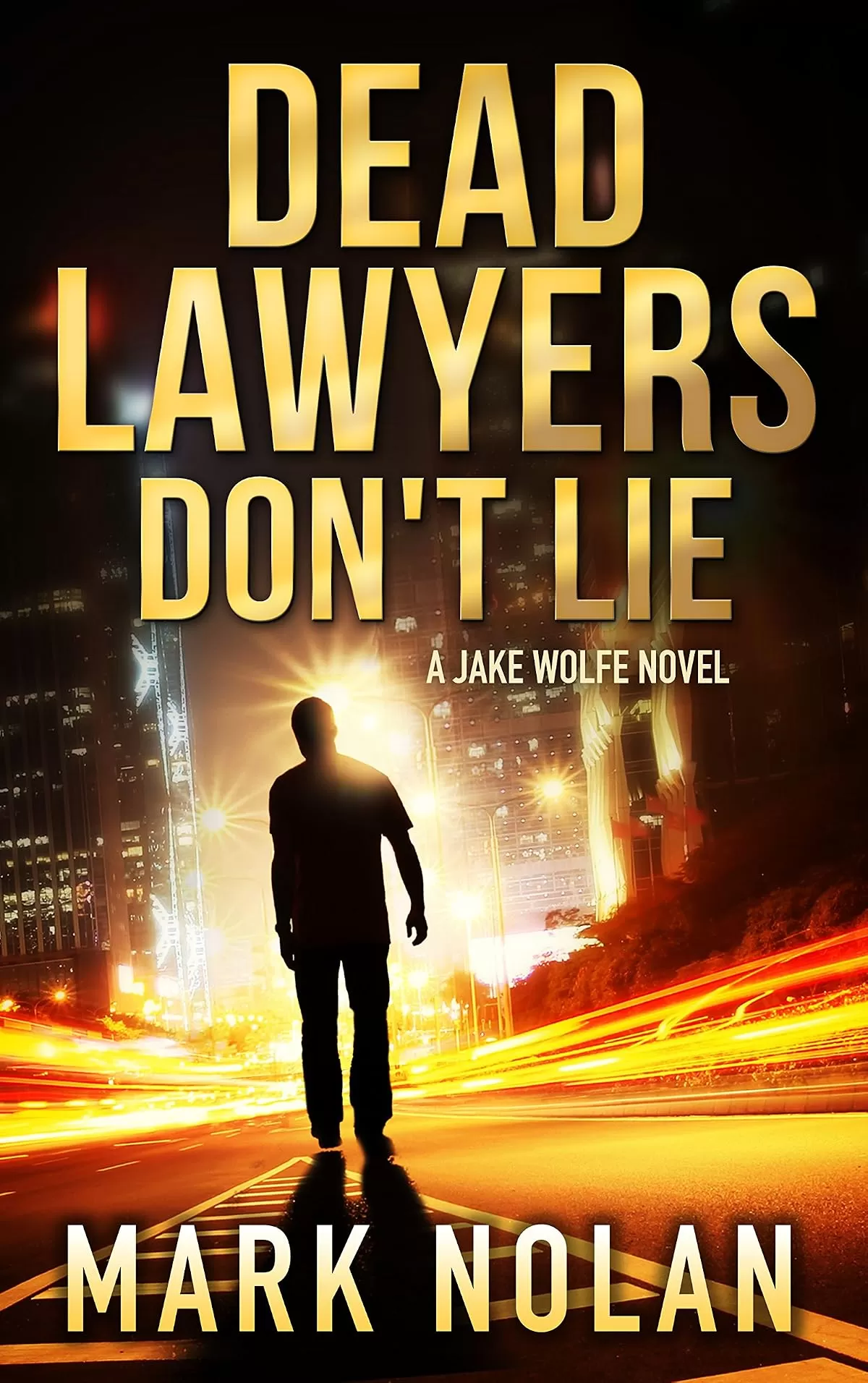Dead Lawyers Don't Lie (Jake Wolfe Thrillers #1) by Mark Nolan