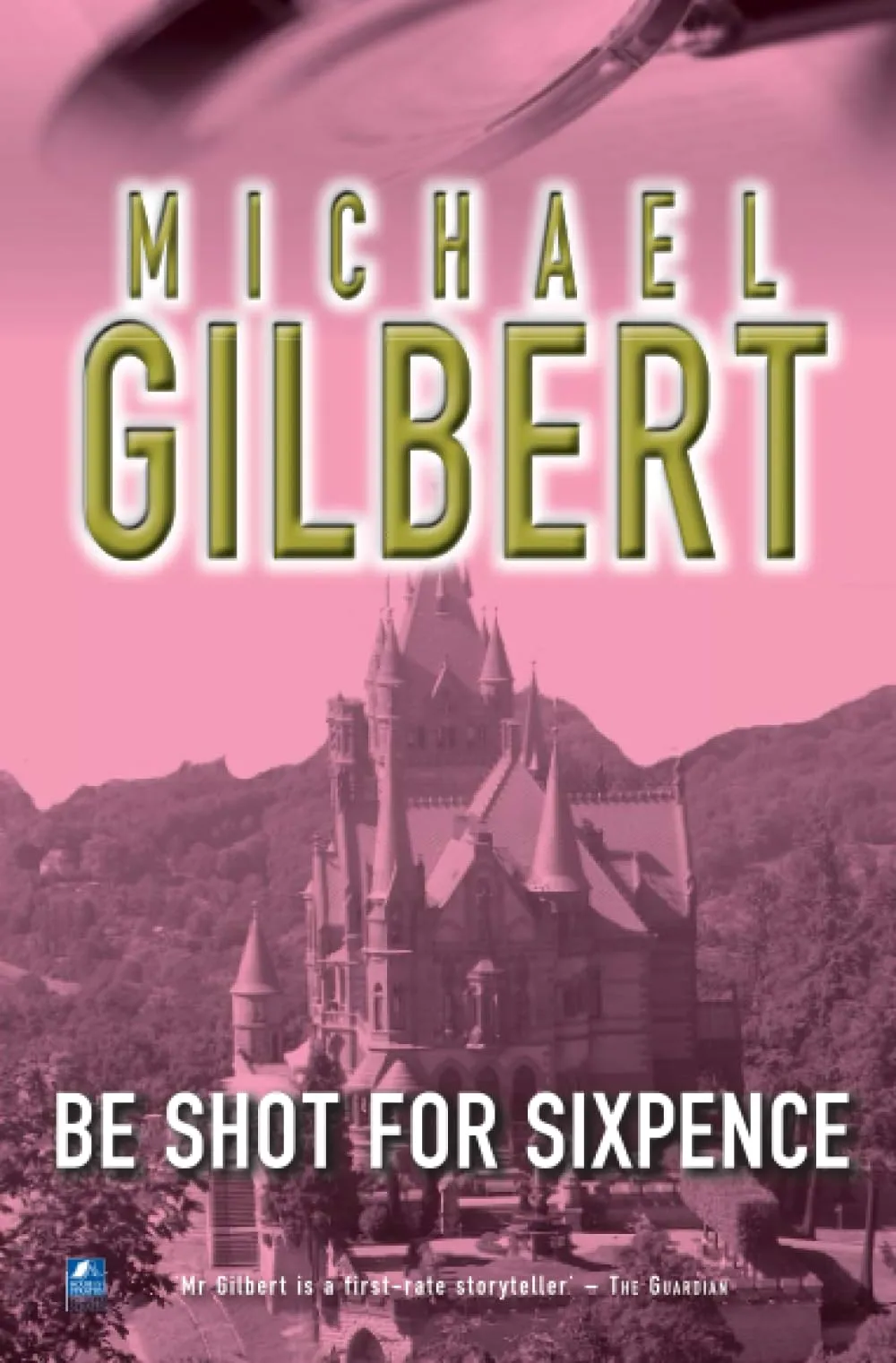 Be Shot For Six Pence by Michael Gilbert