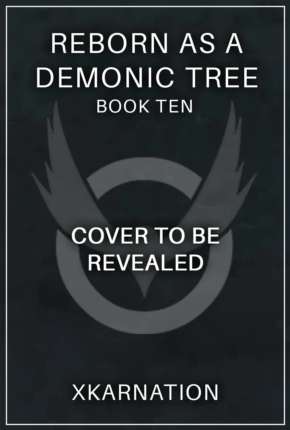 Reborn as a Demonic Tree 10: An Isekai LitRPG Adventure (Reborn as a Demonic Tree #10) by XKarnation