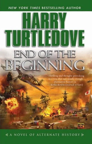 End of the Beginning (Infamy Duology / Pearl Harbor #2) by Harry Turtledove