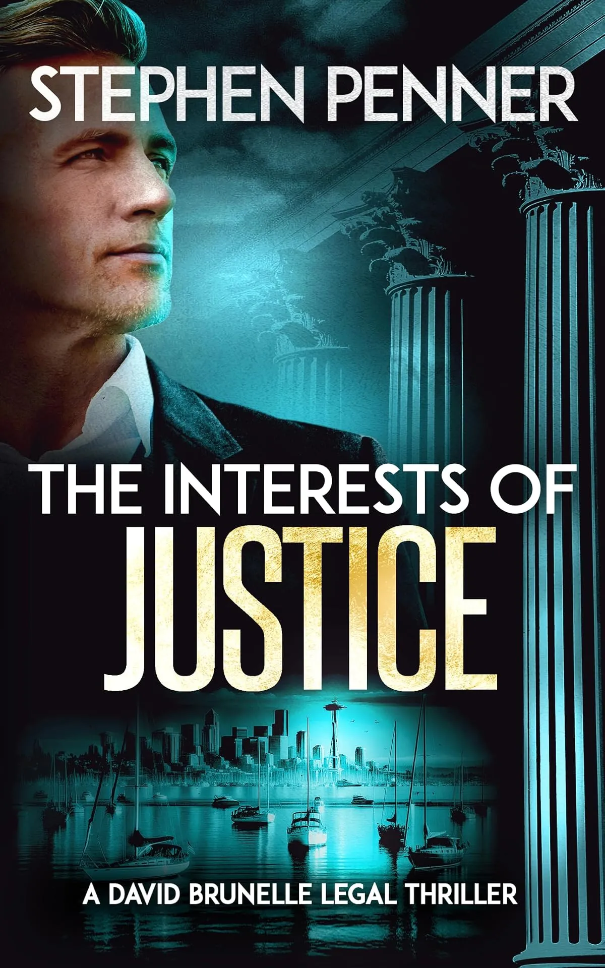 The Interests of Justice (David Brunelle Legal Thriller Series #17) by Stephen Penner