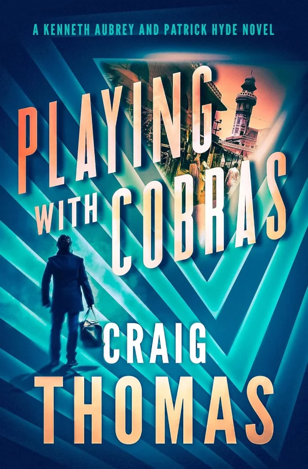 Playing with Cobras (The Kenneth Aubrey & Patrick Hyde #9) by Craig Thomas