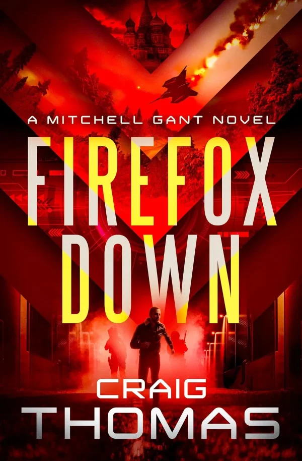 Firefox Down! (The Mitchell Gant Thrillers #2) by Craig Thomas