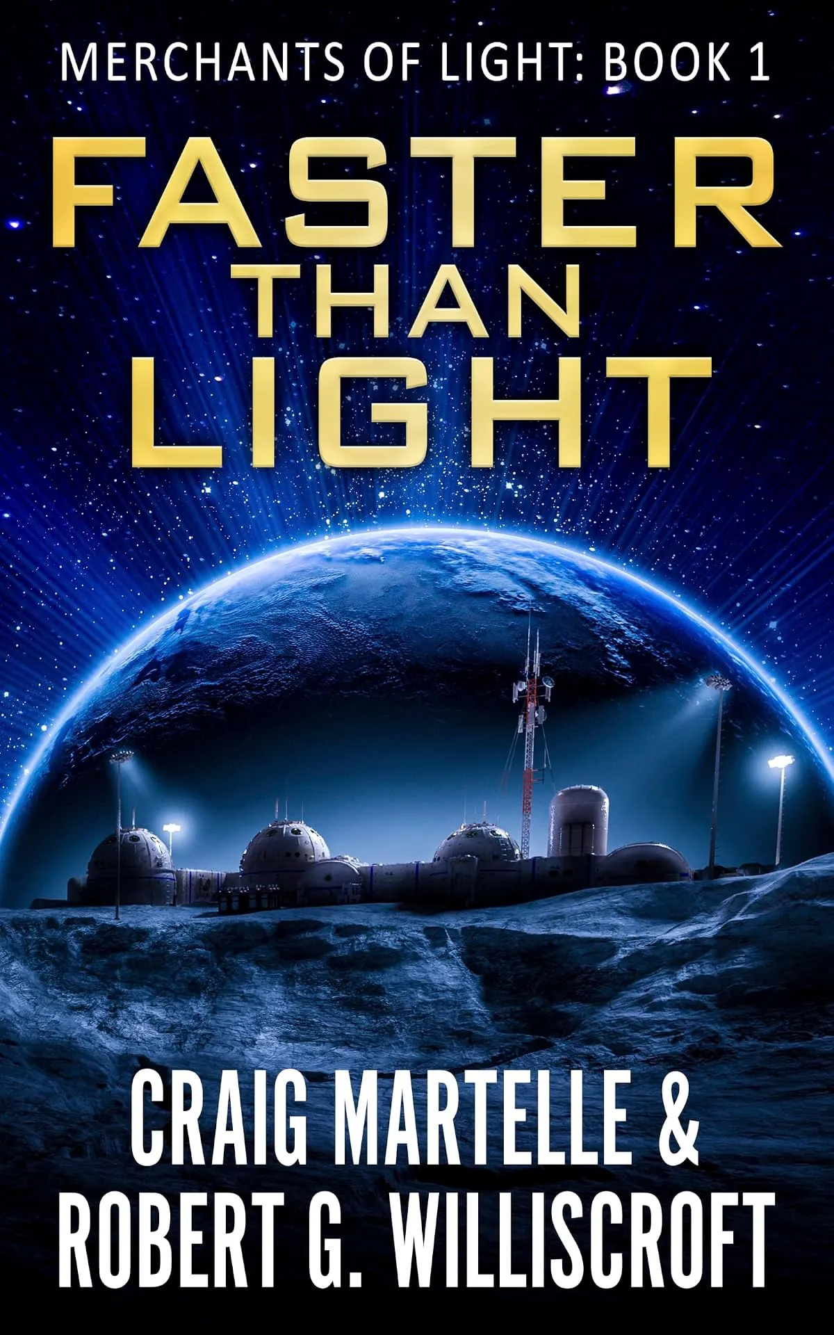 Faster Than Light: A Hard Science Fiction Adventure (Merchants of Light #1) by Craig Martelle, Robert G. Williscroft