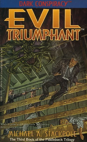 Evil Triumphant (Dark Conspiracy: Fiddleback Trilogy #3) by Michael A. Stackpole