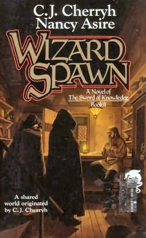 Wizard Spawn (The Sword of Knowledge #2) by C. J. Cherryh, Nancy Asire