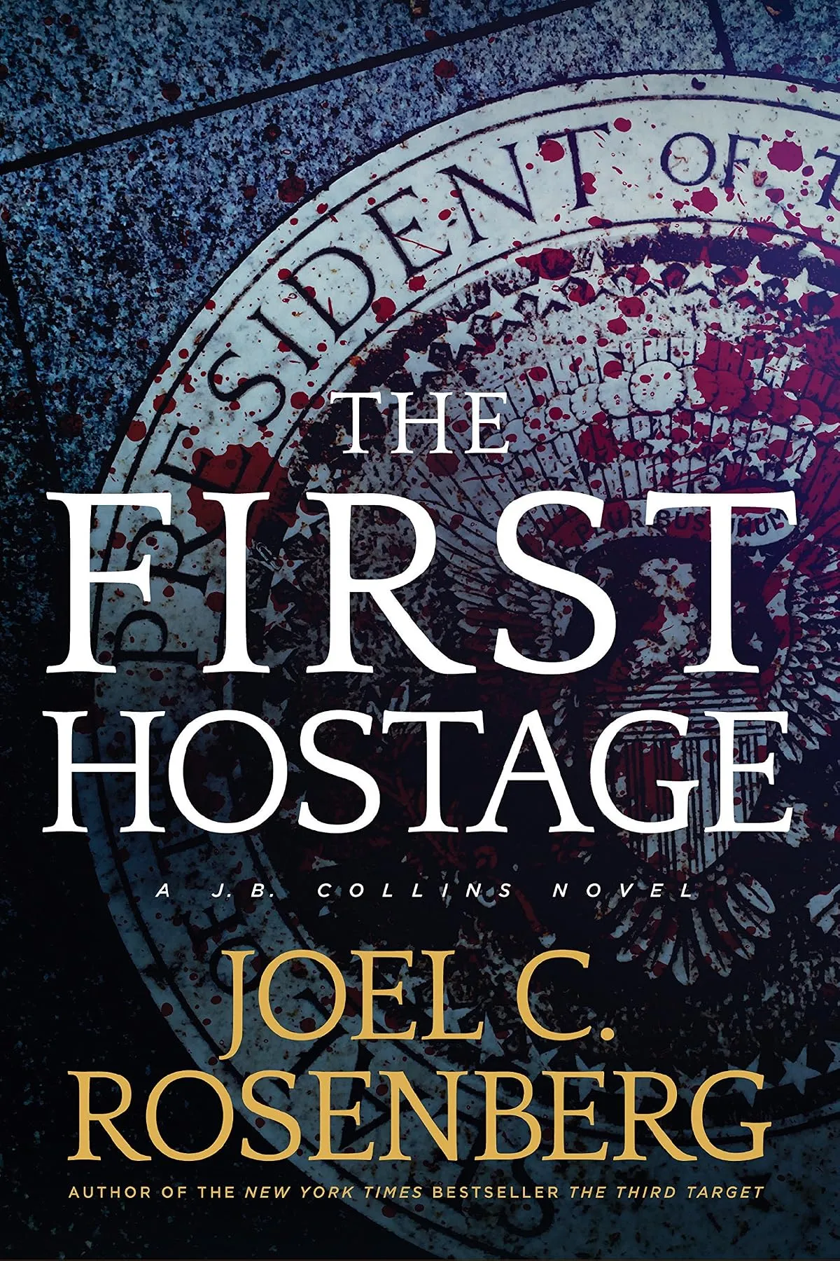 The First Hostage (J. B. Collins #2) by Joel C. Rosenberg