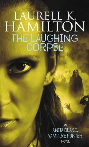 The Laughing Corpse (Anita Blake, Vampire Hunter #2) by Laurell K. Hamilton