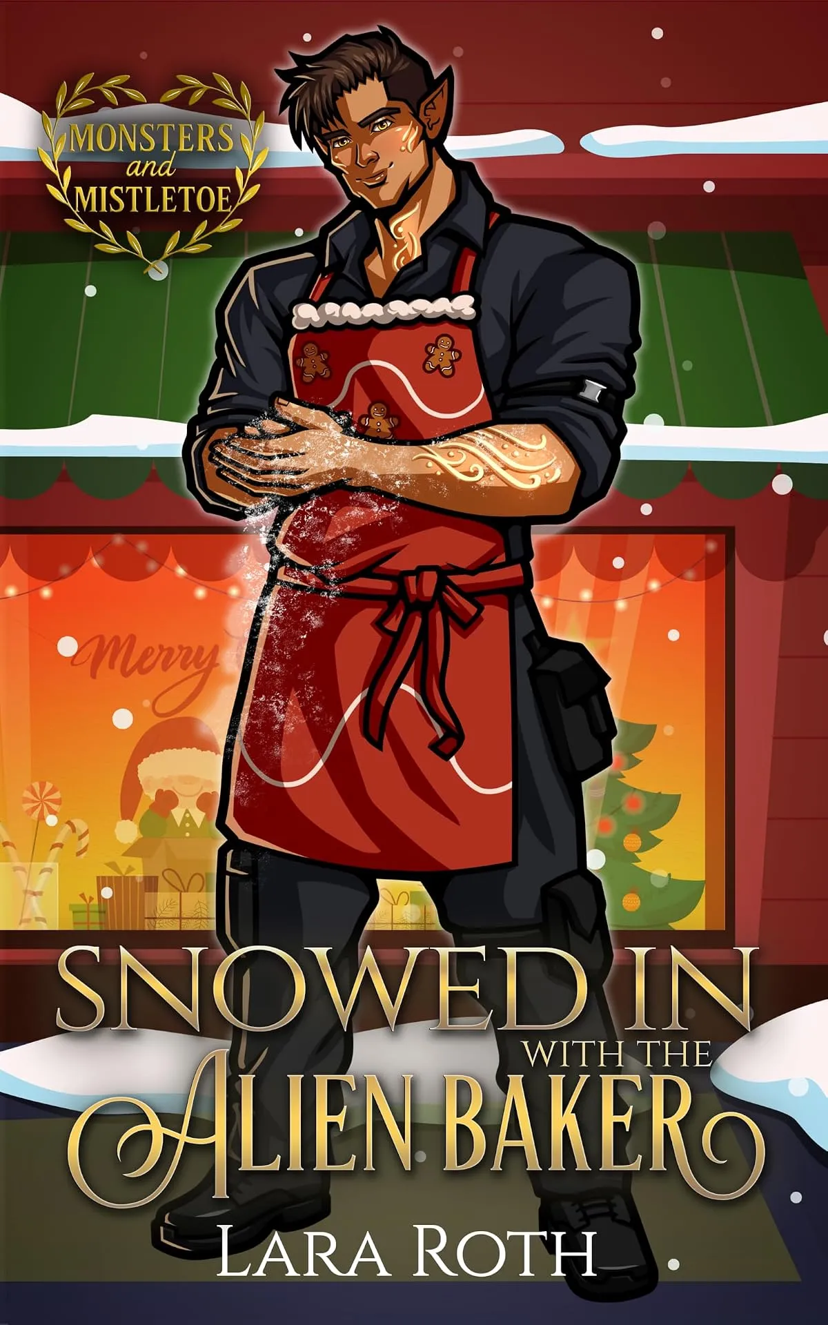 Snowed in with the Alien Baker: A Spicy Sci-Fi Christmas Romance (Monsters and Mistletoe) by Lara Roth
