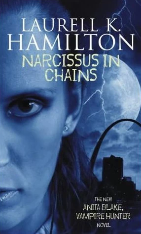 Narcissus in Chains (Anita Blake, Vampire Hunter #10) by Laurell K. Hamilton