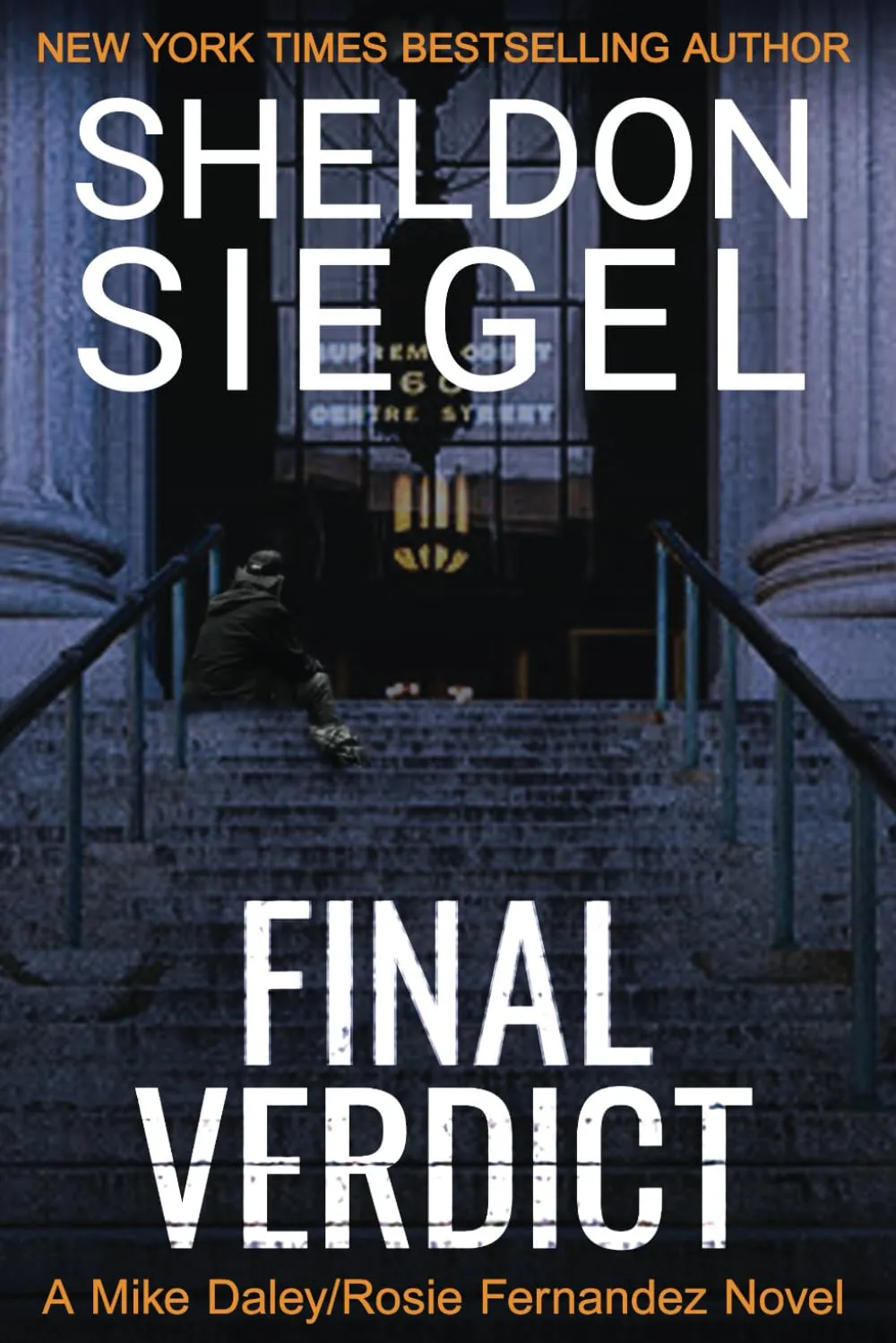 Final Verdict (Mike Daley/Rosie Fernandez Legal Thriller #4) by Sheldon Siegel