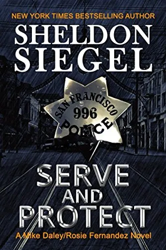 Serve and Protect (Mike Daley/Rosie Fernandez Legal Thriller #9) by Sheldon Siegel