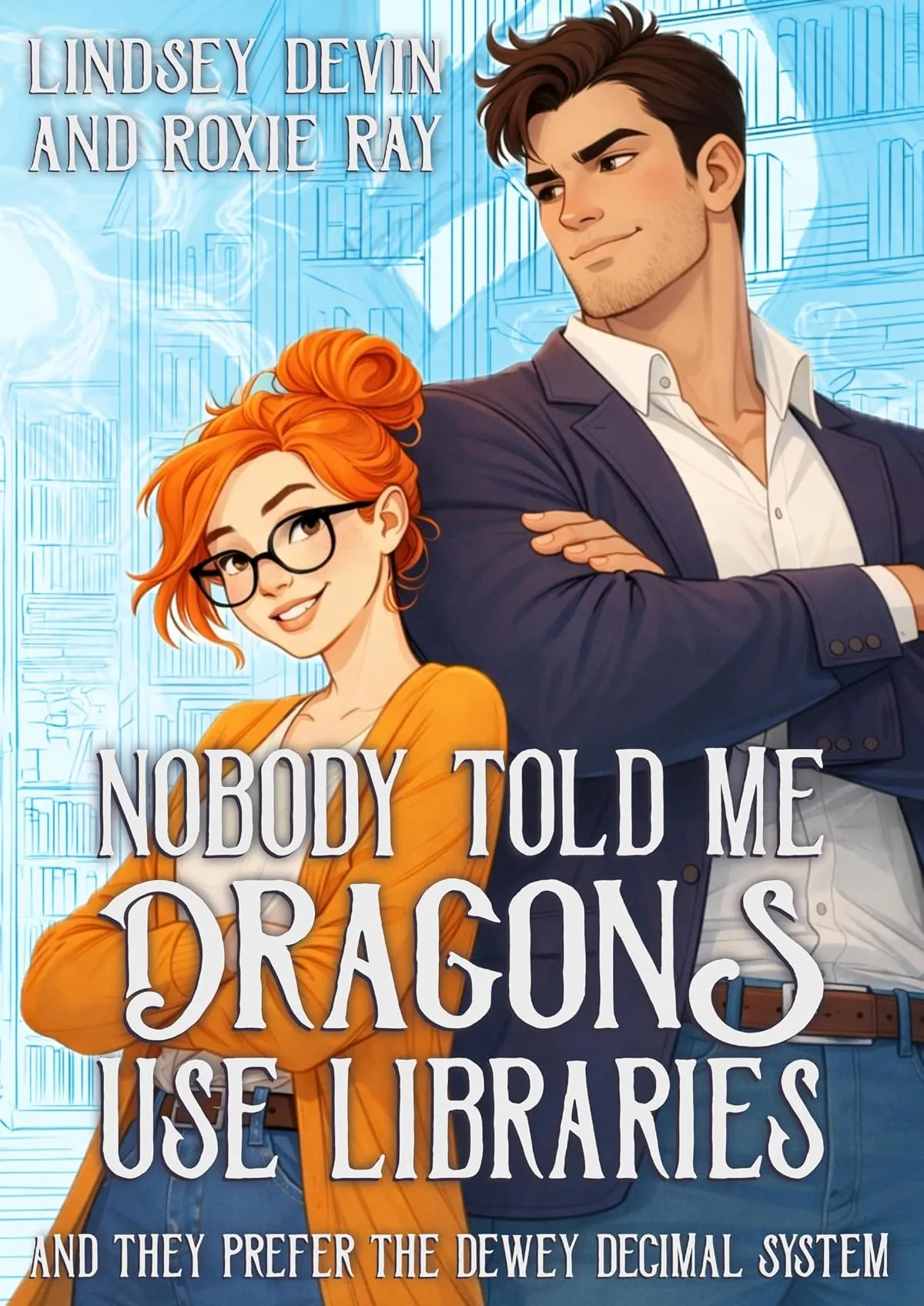 Nobody Told Me Dragons use Libraries by Lindsey Devin, Roxie Ray
