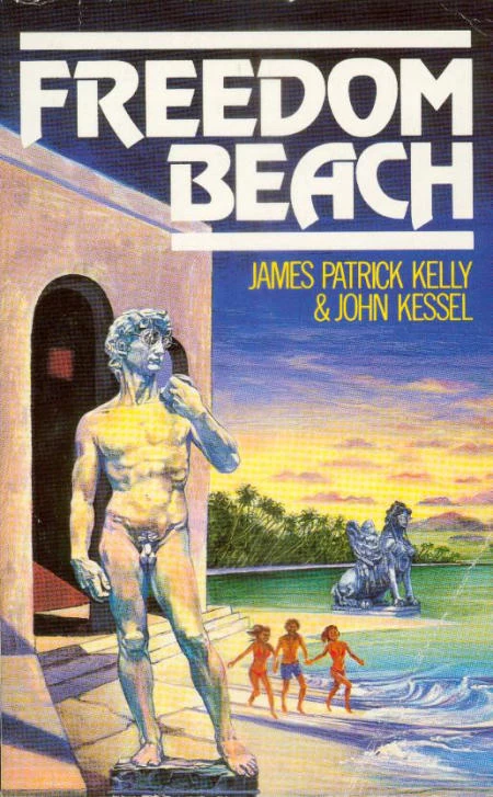 Freedom Beach by John Kessel, James Patrick Kelly