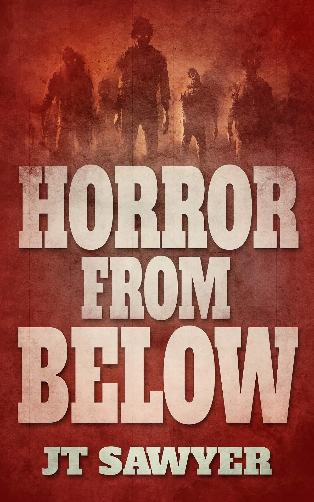 Horror From Below (Horror From Below #1) by JT Sawyer