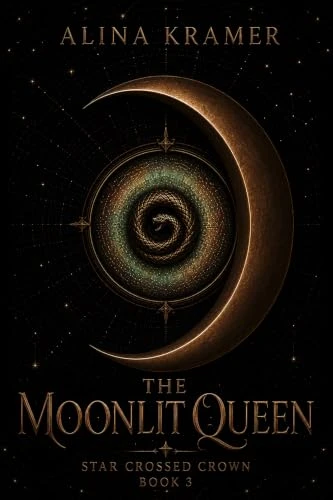 The Moonlit Queen (Star Crossed Crown #3) by Alina Kramer