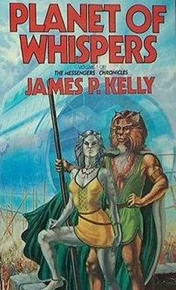 Planet of Whispers (The Messengers Chronicles #1) by James Patrick Kelly