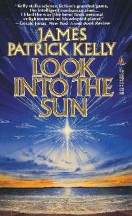 Look into the Sun (The Messengers Chronicles #2) by James Patrick Kelly