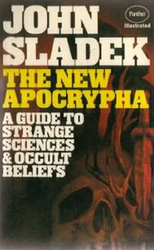 New Apocrypha: A Guide to Strange Sciences & Occult Beliefs by John Sladek