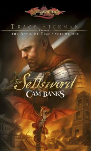 The Sellsword (Dragonlance: Tracy Hickman Presents the Anvil of Time #1) by Tracy Hickman, Cam Banks