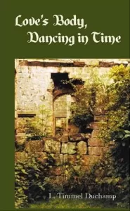 Love's Body, Dancing in Time by L. Timmel Duchamp Love's Body, Dancing in Time