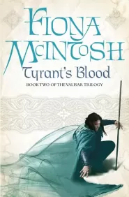 Tyrant's Blood (The Valisar Trilogy #2) by Fiona McIntosh Tyrant's Blood (The Valisar Trilogy #2)